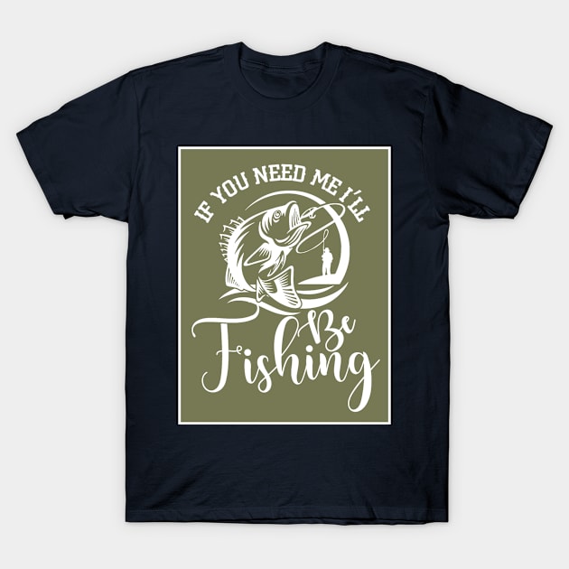 I'll Be Fishing T-Shirt by Artsy Y'all